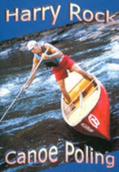 Paperback Canoe Poling: Standing Tall and Carrying the Big Stick Book