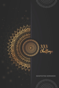 Paperback 333 Challenge Manifesting Workbook: Law of Attraction Writing Exercise Workbook - Change Your Life in Just 3 Days Book