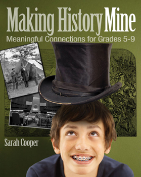 Paperback Making History Mine: Meaningful Connections for Grades 5-9 Book