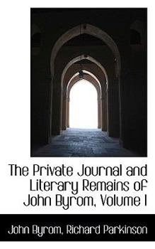Paperback The Private Journal and Literary Remains of John Byrom, Volume I Book