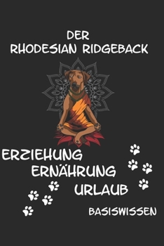 Paperback Rhodesian Ridgeback Erziehung Ernährung Urlaub Basiswissen: Taschenbuch als Ratgeber für alle Einsteiger der tollen Ridgeback Hunderasse Welpe Futter [German] Book