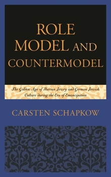 Role Model and Countermodel: The Golden Age of Iberian Jewry and German Jewish Culture During the Era of Emancipation