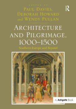 Hardcover Architecture and Pilgrimage, 1000-1500: Southern Europe and Beyond Book