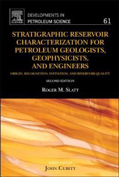 Stratigraphic reservoir characterization for petroleum geologists, geophysicists, and engineers, Volume 6 (Handbook of Petroleum Exploration and Production) - Book #61 of the Developments in Petroleum Science