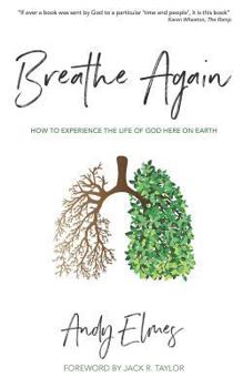 Paperback Breathe Again: How to experience the life of God here on earth Book