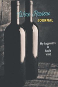 Wine Review Journal: Notebook, Diary for Wine Lovers, Wine club, Winery tour, men, women , tracking record keeping Appearance, Aroma, Body, Taste, ... , size 6X9 inches, 100 Wine Review Pages.7