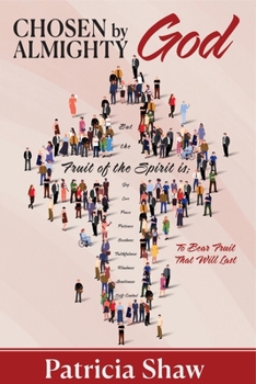 Paperback Chosen by God Almighty: To Bear Fruit That Will Last Book