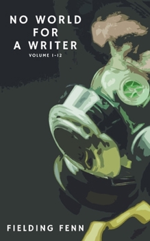 Paperback No World For A Writer: The Complete Post Apocalypse Story (Volume 1-12) Book