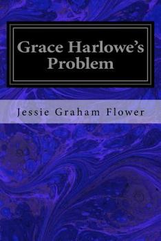 Grace Harlowe's Problem - Book #6 of the College Girls Series