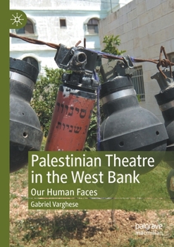 Paperback Palestinian Theatre in the West Bank: Our Human Faces Book