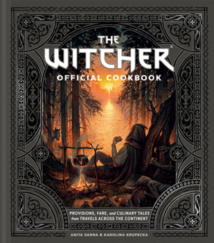 The Witcher Cookbook: An Official Guide to the Food of the Continent