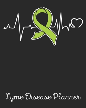 Lyme Disease Planner: Yearly & Weekly Organizer, To Do Lists, Notes Lyme Disease Journal Notebook (8x10), Lyme Disease Books, Lyme Disease Gifts, Lyme Disease Awareness