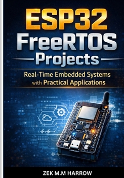 Paperback ESP32 FreeRTOS Projects: Real-Time Embedded Systems with Practical Applications Book