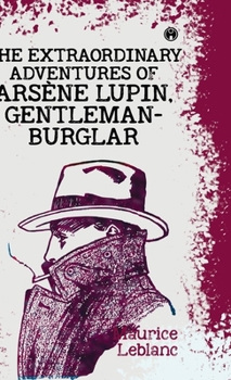 The Extraordinary Adventures of Ars]ne Lupin Gentleman-Burglar