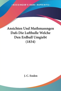 Paperback Ansichten Und Muthmassngen Dafs Die Lufthulle Welche Den Erdball Umgiebt (1834) [German] Book