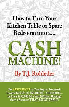 Paperback How to Turn Your Kitchen Table or Spare Bedroom into a Cash Machine! Book
