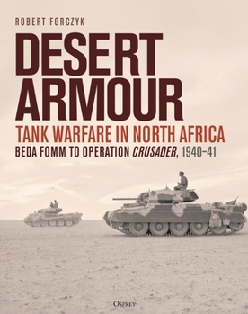 Hardcover Desert Armour: Tank Warfare in North Africa: Beda Fomm to Operation Crusader, 1940-41 Book
