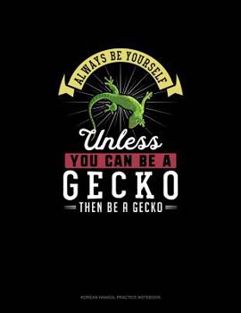 Paperback Always Be Yourself Unless You Can Be A Gecko Then Be A Gecko: 6 Columns Columnar Pad Book