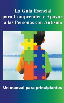 Paperback Comprender y Apoyar a las Personas con Autismo: Un manual para principiantes [Spanish] Book