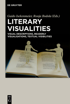 Hardcover Literary Visualities: Visual Descriptions, Readerly Visualisations, Textual Visibilities Book