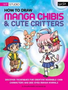 Paperback How to Draw Manga Chibis & Cute Critters: Discover Techniques for Creating Adorable Chibi Characters and Doe-Eyed Manga Animals Book