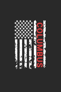 Columbus: Columbus Notebook Composition Cute White And Black USA Flag- Writing Journal Notebook To Take Notes For Students, Teachers, Travelers And ... Journal Planner, Blank Book 6 X 9 120 Pages