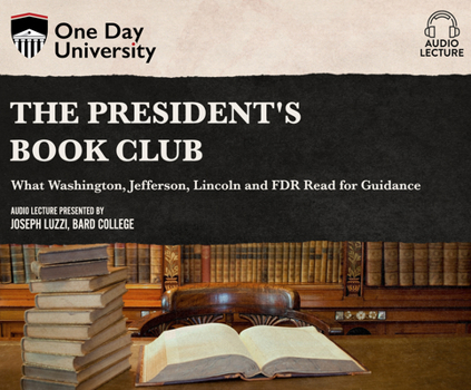 Audio CD The President's Book Club: What Washington, Jefferson, Lincoln and FDR Read for Guidance Book