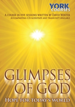 Paperback Glimpses of God - Hope for Today's World: York Courses Book