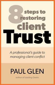 Paperback 8 Steps to Restoring Client Trust: A Professional's Guide to Managing Client Conflict Book