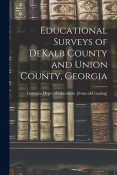 Paperback Educational Surveys of DeKalb County and Union County, Georgia Book