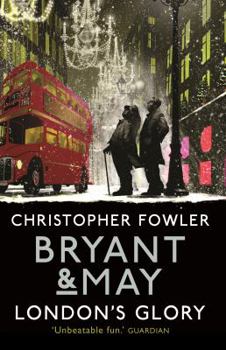 Paperback Bryant & May - London's Glory: (Bryant & May Book 13, Short Stories) Book