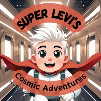 Super Levi’s Cosmic Adventures
