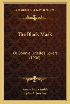 The Black Mask, Or, Bonnie Orielle's Lovers