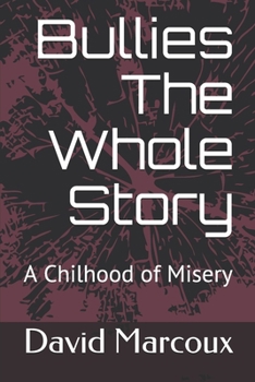 Paperback Bullies The Whole Story: A Childhood of Misery Book