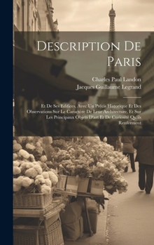 Hardcover Description De Paris: Et De Ses Edifices, Avec Un Précis Historique Et Des Observations Sur Le Caractère De Leur Architecture, Et Sur Les Pr [French] Book