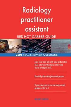 Paperback Radiology practitioner assistant RED-HOT Career; 2501 REAL Interview Questions Book