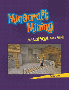 Library Binding Minecraft Mining: An Unofficial Kids' Guide Book