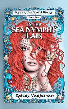 In the Sea Nymph's Lair - Book #2 of the After the Spell Wars
