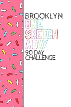 Paperback Brooklyn: Personalized colorful sprinkles sketchbook with name: One sketch a day for 90 days challenge Book