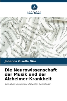 Paperback Die Neurowissenschaft der Musik und der Alzheimer-Krankheit [German] Book