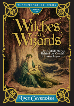 Hardcover Witches and Wizards: The Real-Life Stories Behind the Occult's Greatest Legends Book