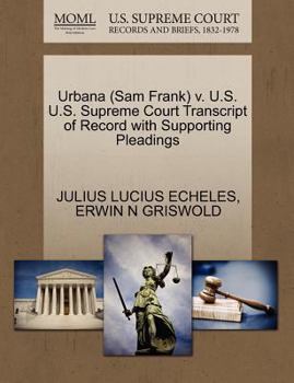 Paperback Urbana (Sam Frank) V. U.S. U.S. Supreme Court Transcript of Record with Supporting Pleadings Book