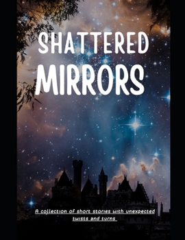 Paperback Shattered Mirrors: A collection of short stories with unexpected twists and turns. [Large Print] Book