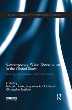 Paperback Contemporary Water Governance in the Global South: Scarcity, Marketization and Participation Book