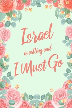 Israel Is Calling And I Must Go: 6x9" Floral Dot Bullet Notebook/Journal Funny Adventure, Travel, Vacation, Holiday Diary Gift Idea