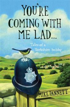 You're Coming with Me Lad: Tales of a Yorkshire Bobby - Book  of the Lad series