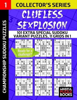 Paperback Clueless SExplosion: 101 Extra Special Sudoku Variant Puzzles, 11 grids in 1 Book