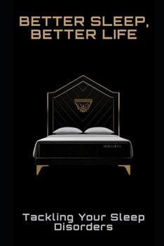 Better Sleep, Better Life: Tackling Your Sleep Disorders