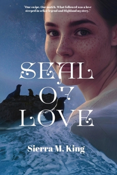 Seal of Love: One swipe. One match. What followed was a love steeped in selkie legend and Highland mystery. (Selkie Legends)