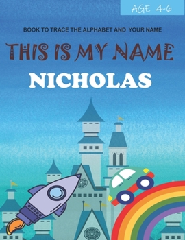 Paperback This is my name Nicholas: book to trace the alphabet and your name: age 4-6 Book